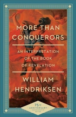 More Than Conquerors | An Interpretation of the Book of Revelation | Hendriksen