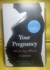 Your Pregnancy Week by Week, 8th Edition by Glade Curtis and Judith Schuler...