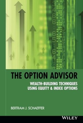 The Option Advisor: Wealth-Building..., Schaeffer, Bert