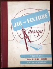 JIG AND FIXTURE DESIGN Volume One Tool Design Series 1947 Vintage DELMAR Book