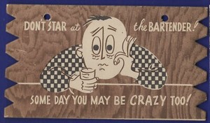 Komic Kard Don't Star at the Bartender Some Day You May Be Crazy Too! 