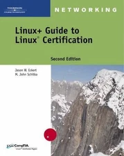 Linux+ Guide to Linux Certification by Jason W. Eckert;  M. John Schitka