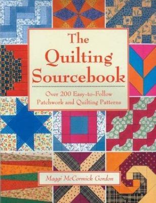 The Quilting Sourcebook: Over 200 Easy-to-Follow Patchwork and Quilting Patt...