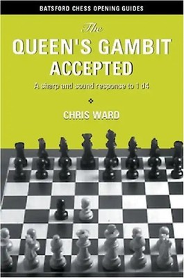 The Queen's Gambit Accepted: A Sharp and Sound Response to 1 d4 (Batsford Chess