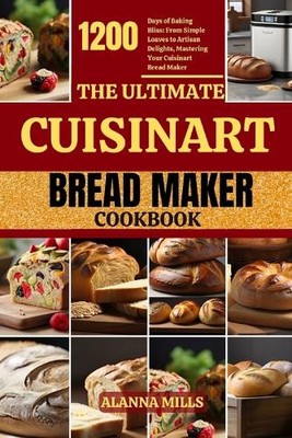 Alanna Mills The Ultimate Cuisinart Bread Maker Cookbo (Taschenbuch) (US IMPORT)