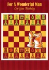 Fun BIRTHDAY Card FOR A WONDERFUL MAN, Chess Board Game by Designer Greetings +✉