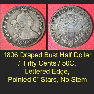 1806 Draped Bust Half Dollar / Fifty Cents Lettered Edge "Pointed 6" No Stem
