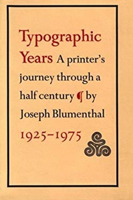 Typographic Years : A Printer's Journey Through a Half Century Ha