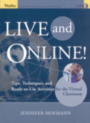 Live and Online!: Tips, Techniques, and Ready-To-Use Activities for the...