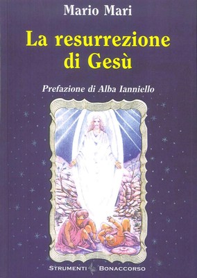 La Resurrezione di Gesù. Primo Collage di un Cristiano - [Bonaccorso Editore]