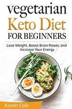Vegetarian Keto Diet for Beginners: Lose Weight, Boost Brain Pow