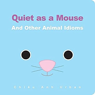Quiet As a Mouse : And Other Animal Idioms Board Books Chiêu Anh