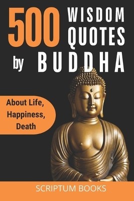 Scriptum Books 500 Unique Quotes by Buddha about Life, H (Paperback) (UK IMPORT)