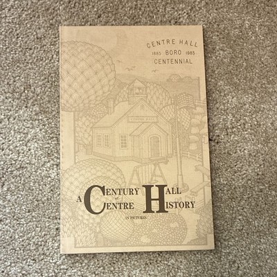 Centre Hall Centennial Committee Centre Hall History Illustrated Softcover 1985