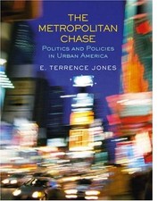 THE METROPOLITAN CHASE: POLITICS AND POLICIES IN URBAN By E. Terrence Jones