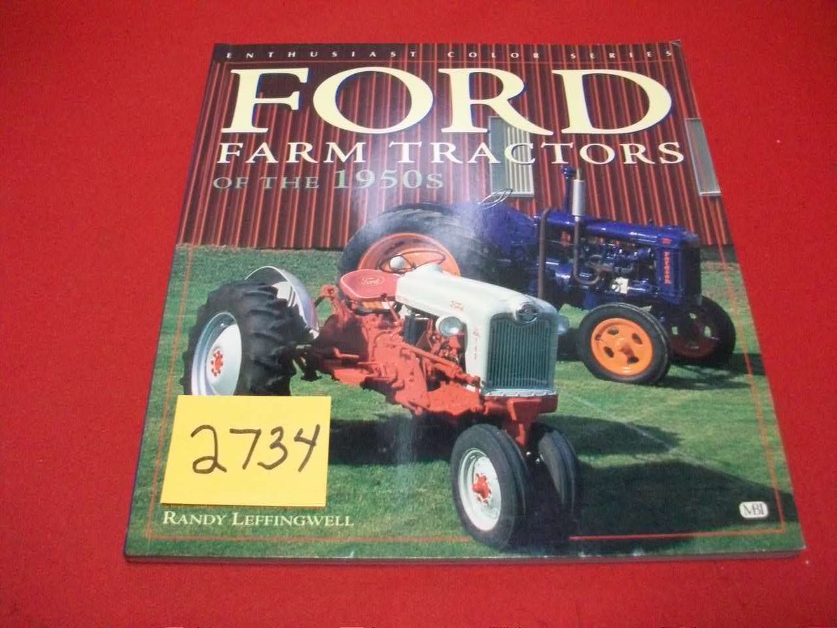 FORD FARM TRACTORS OF THE 1950's BY RANDY LEFFINGWELL 