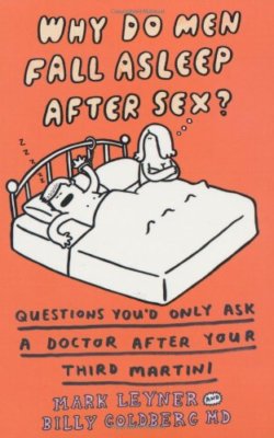 Why Do Men Fall Asleep After s**?: More Questions You'd Only As 