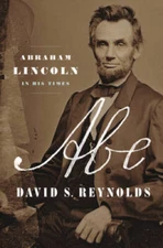 Abe: Abraham Lincoln in His Times - Hardcover By Reynolds, David S. - GOOD