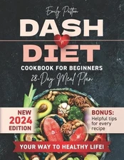 NEW Dash Diet Cookbook for Beginners: Your Complete Solution for Normalizing Blo