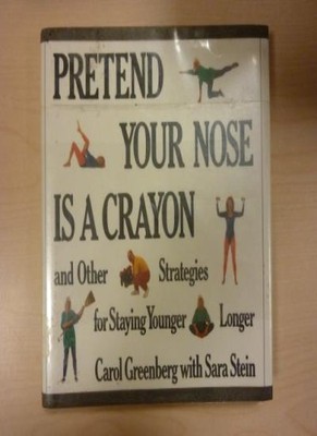 PRETEND YOUR NOSE IS A CRAYON By Sara B. Stein, Carol Greenberg