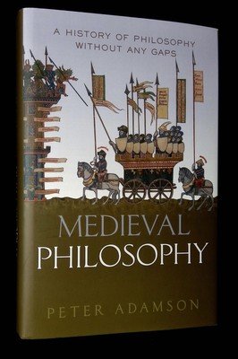 Peter Adamson / Medieval Philosophy History of Philosophy Without Any Gaps 1st