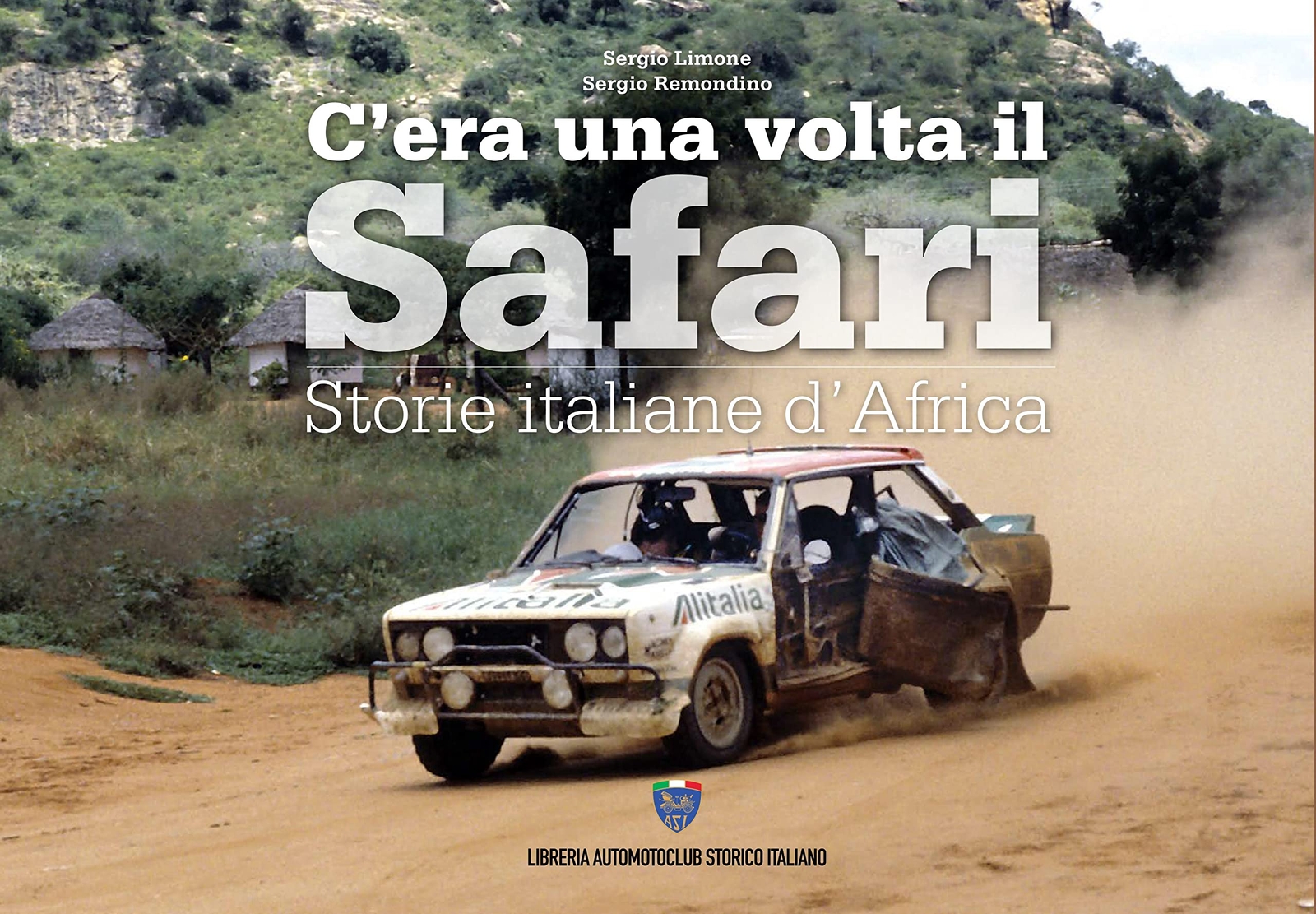 9788898344833 C'era una volta il safari - Sergio Remondino,Sergio Limone
