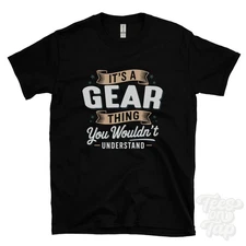 IT'S A GEAR THING YOU WOULDN'T UNDERSTAND T-SHIRT name surname family gift