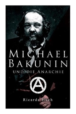 Ricarda Huch Michael Bakunin und die Anarchie (Taschenbuch)