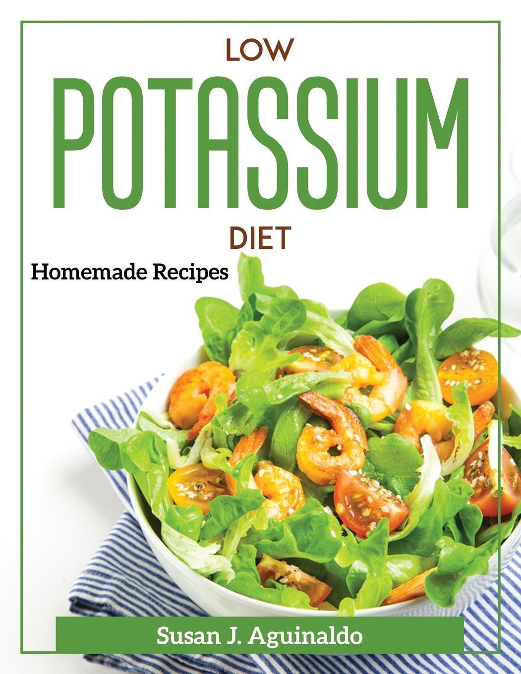 Thumbnail - Low Potassium Diet: Homemade Recipes Susan J Aguinaldo