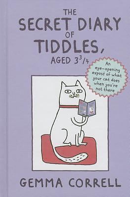 The Secret Diary of Tiddles, Aged 3 3/4: An eye-opening exposé into what your c