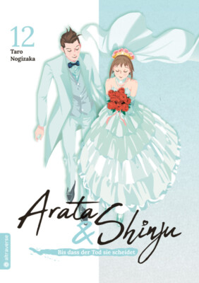 Arata & Shinju   Bis dass der Tod sie scheidet Band 12 Altraverse Manga