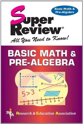 Basic Math & Pre-Algebra Super Review (Super Reviews; All You Need to Know) - St