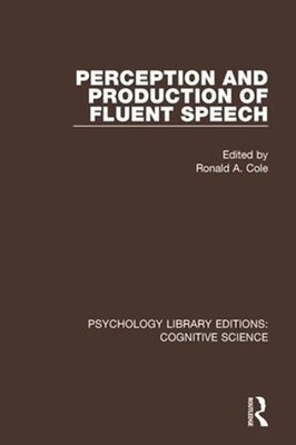 Perception and Production of Fluent Speech by Ronald A. Cole (English) Paperback