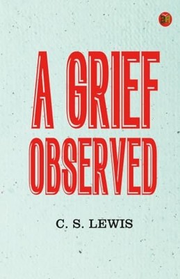 A Grief Observed, C. S. Lewis