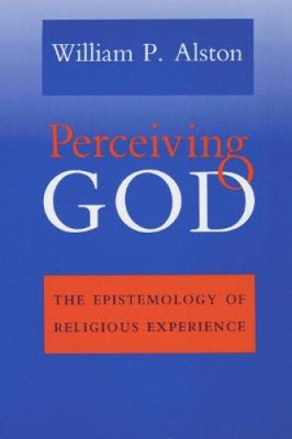 Perceiving God: The Epistemology of Religious Experience by Alston, William P.