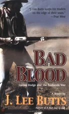 BAD BLOOD: LUCIUS DODGE AND THE REDLANDS WAR By J. Lee Butts **Mint Condition**