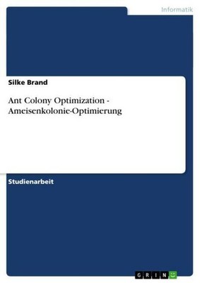 Ant Colony Optimization - Ameisenkolonie-Optimierung Silke Brand