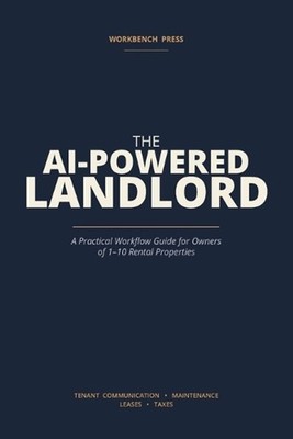 The AI-Powered Landlord: A Practical Workflow Guide for Owners of 1-10 Rental Pr