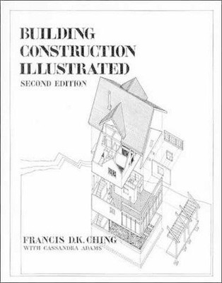 Building Construction Illustrated: ..., Ching, Francis 