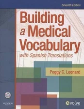 Building a Medical Vocabulary: with Spanish Translations, 7e (Leonard, Bu - GOOD