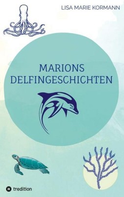 Marions  Delfingeschichten Lisa Marie Kormann