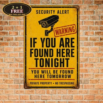 Security Alert If You Are Found Here Sarcastic Metal Warning Sign