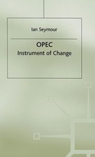 OPEC: Instrument of Change by Ian Seymour (English) Hardcover Book