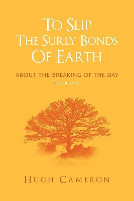 To Slip the Surly Bonds of Earth: About the Breaking of the Day By Hugh Camer...
