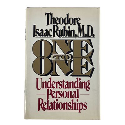 One To One Understanding Personal Relationships - T. . Rubin M.D. Hardcover 1983