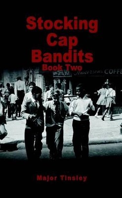 Stocking Cap Bandits: Book Two by Major Tinsley Paperback Book