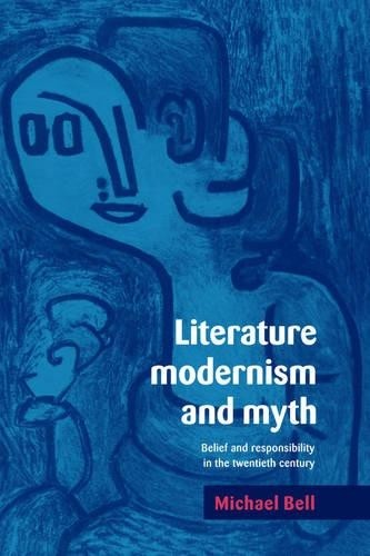 Literature, Modernism and Myth by Michael Bell - 9780521580168