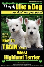 West Highland Terrier, West Highland Terrier Training AAA AKC: Think Like a ...