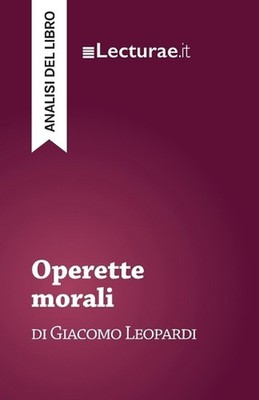 Operette morali - Giacomo Leopardi (analisi del libro) by Tommaso Rossi (Italian