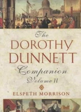 The Dorothy Dunnett Companion, Vol. 2 By Elspeth Morrison